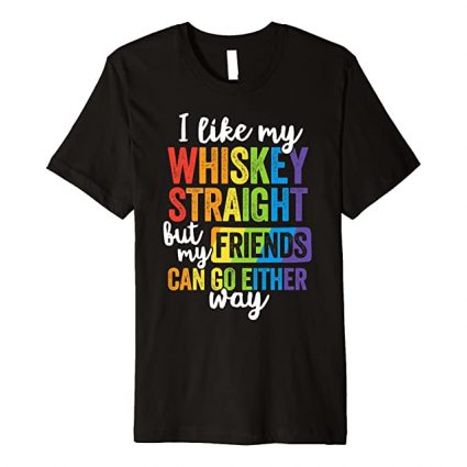 I Like My Whiskey Straight T Shirt LGBT Pride Gay Lesbian Premium T-Shirt 2